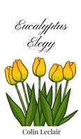 Eucalyptus Elegy 1805667955 Book Cover