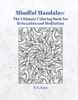 Mindful Mandalas: The Ultimate Coloring Book for Relaxation and Meditation B0CNPX8GC3 Book Cover