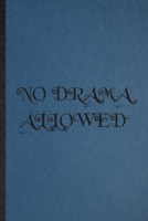 No Drama Allowed: Lined Notebook For Drama Soloist Orchestra. Funny Ruled Journal For Octet Singer Director. Unique Student Teacher Blank Composition/ Planner Great For Home School Office Writing 1676993851 Book Cover