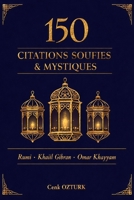 150 Citations Soufies & Mystiques: Les meilleures citations de Rumi, Khalil Gibran et Omar Khayyam (Sagesses du Monde) (French Edition) 2959749464 Book Cover