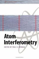 Atom Interferometry 0120924609 Book Cover