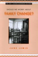 Should We Worry about Family Change? (Joanne Goodman Lectures) 0802087469 Book Cover