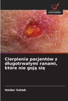 Cierpienia pacjentów z dlugotrwalymi ranami, które nie goja sie (Polish Edition) 6209469884 Book Cover
