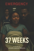 37 Weeks: "She carried her for nine months… and buried her in silence." B0FBMHHTGL Book Cover