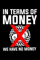 In Terms Of Money We Have No Money: Lined A5 Notebook for Money 1709848669 Book Cover