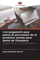L'arrangement pour piano et percussion de la première sonate pour piano de Ginastera: Sonate pour piano No. 1, Op. 22 d'Alberto Ginastera 6205333929 Book Cover