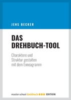 Das Drehbuch-Tool: Charaktere und Struktur gestalten mit dem Enneagramm 3946930077 Book Cover