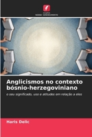 Anglicismos no contexto bósnio-herzegoviniano (Portuguese Edition) 6208554748 Book Cover