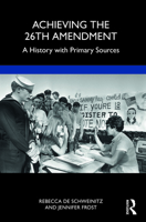 Achieving the 26th Amendment: A History with Primary Sources 1032334827 Book Cover