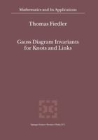 Gauss Diagram Invariants for Knots and Links (Mathematics and Its Applications) 0792371127 Book Cover