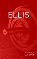 Ellis: Blank Daily Health Fitness Workout Log Book Track Exercise Type, Sets, Reps, Weight, Cardio, Calories, Distance & Time Record Stretches Warmup Cooldown & Water Intake Personalized First Name In 1655202995 Book Cover