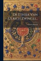 De Ethiek Van Ulrich Zwingli... 1022602071 Book Cover