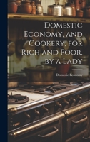 Domestic Economy, and Cookery, for Rich and Poor, by a Lady 1020301511 Book Cover