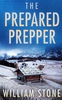 The Prepared Prepper: An EMP Post Apocalypse Prepper Thriller B0HG94NVMY Book Cover