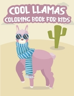 COOL LLAMAS COLORING BOOK: A Collection Of 20 Amazing and Beautiful Llamas and Alpacas High Quality Designs Coloring Book For Kids B088N3WSHG Book Cover