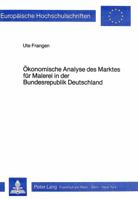 Oekonomische Analyse Des Marktes Fuer Malerei in Der Bundesrepublik Deutschland 3820477764 Book Cover