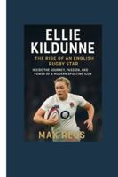 Ellie Kildunne: The Rise of an English Rugby Star: Inside the Journey, Passion, and Power of a Modern Sporting Icon B0G53LN4WN Book Cover