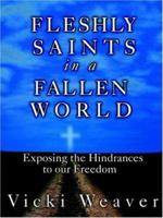 Fleshly Saints in a Fallen World 1414103425 Book Cover