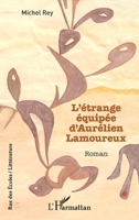 L’étrange équipée d’Aurélien Lamoureux (Rue Des Écoles) (French Edition) 2336543516 Book Cover
