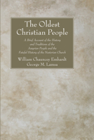The Oldest Christian People: A Brief Account of the History and Traditions of the Assyrian People and the Fateful History of the Nestorian Church (Classic Reprint) 1620326752 Book Cover