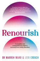 Renourish: A Complete and Compassionate Guide to Recovery from Eating Disorders 1761266543 Book Cover
