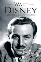 Walt Disney: A Life from Beginning to End 1985114178 Book Cover