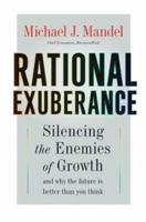 Rational Exuberance: Silencing the Enemies of Growth and Why the Future Is Better Than You Think 0060580496 Book Cover