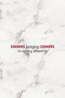 Sinners Judging Sinners For Sinning Differently: Notebook Journal Composition Blank Lined Diary Notepad 120 Pages Paperback Marble Sinner 1671350901 Book Cover