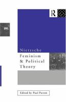 Nietzsche, Feminism and Political Theory 0415082560 Book Cover