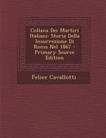 Collana Dei Martiri Italiani: Storia Della Insurrezione Di Roma Nel 1867 1021642940 Book Cover