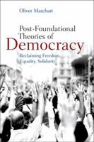 Post-Foundational Theories of Democracy: Reclaiming Freedom, Equality, Solidarity 074868302X Book Cover
