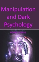 Manipulation and Dark Psychology: Different Methods Through Which You Could Control Other People's Mind, Whether Through Influence, Manipulation, NLP, or Persuasion 1806151189 Book Cover