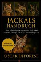 JACKALS HANDBUCH: Eine vollständige Naturgeschichte der Schakale: Verhalten, Ökologie, Schutz und kulturelle Legenden. B0G3YJ3MJ7 Book Cover