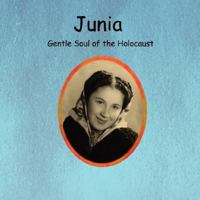 Junia Gentle Soul of the Holocaust 0979924472 Book Cover