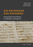 Die Erfindung Der Katharer: Konstruktion Einer Haresie in Mittelalter Und Moderne 3795437970 Book Cover