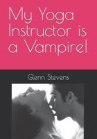 My Yoga Instructor is a Vampire! 1731575475 Book Cover