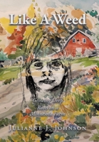 Like A Weed: Growing Deep Roots on a Minnesota Farm 1665758546 Book Cover