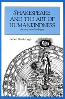Shakespeare and the Art of Humankindness: The Essay Toward Androgyny 0391037676 Book Cover