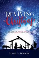Reviving Christmas: Releasing the Twelve Miracles of The First Christmas Into Your Life B0CJDJ7PNK Book Cover