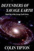 Defenders of Savage Earth: Book One of the Savage Earth Series 1410763331 Book Cover