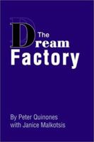The Dream Factory 0595257216 Book Cover