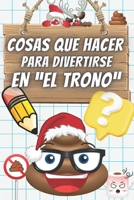 Cosas que Hacer para Divertirse en "el Trono": Cuestionarios, Curiosidades y Acertijos para Resolver mientras te "Relajas en el Baño" | Regalo Ideal (Spanish Edition) B0CNZTGCDJ Book Cover