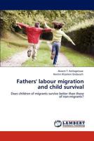 Fathers' Labour Migration and Child Survival 3846529656 Book Cover