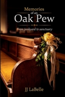 Memories of an Oak Pew: From junkyard to sanctuary B0HC56NNXQ Book Cover