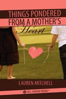 Things Pondered from a Mother's Heart 1477511598 Book Cover