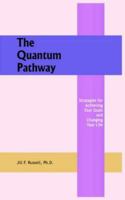 The Quantum Pathway: Strategies for Achieving Your Goals and Changing Your Life 1418436739 Book Cover