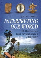 Interpreting Our World: 100 Discoveries That Revolutionized Geography B0CLC4P9P9 Book Cover