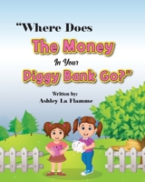 "Where Does the Money in your Piggy Bank Go?" B0C1HVPCMX Book Cover