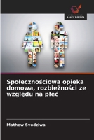 Spolecznosciowa opieka domowa, rozbieznosci ze wzgledu na plec (Polish Edition) 6208298814 Book Cover