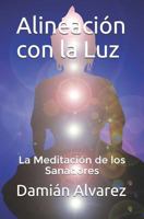 Alineación con la Luz: La Meditación de los Sanadores 1973160382 Book Cover